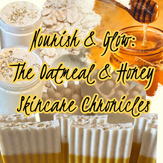 Nourish & Glow: The Oatmeal & Honey Skincare Chronicles